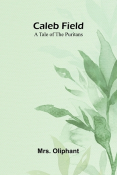 Paperback Caleb Field: A tale of the Puritans Book