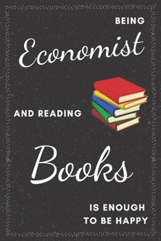 Economist & Reading Books Notebook: Funny Gifts Ideas for Men/Women on Birthday Retirement or Christmas - Humorous Lined Journal to Writing