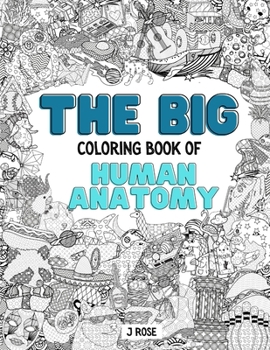 Paperback Human Anatomy: THE BIG COLORING BOOK OF HUMAN ANATOMY: An Awesome Human Anatomy Adult Coloring Book - Great Gift Idea Book