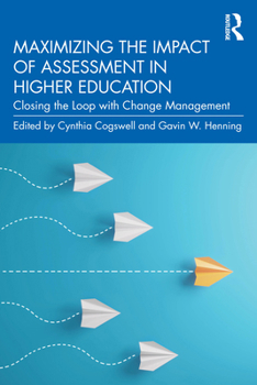 Paperback Maximizing the Impact of Assessment in Higher Education: Closing the Loop with Change Management Book