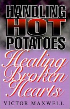 Paperback Handling Hot Potatoes-Healing Broken Hearts Book
