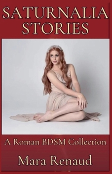 Saturnalia Stories: A Roman BDSM Collection