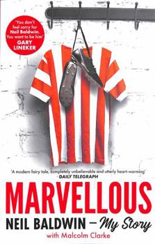 Paperback Marvellous: Neil Baldwin - My Story: The most heart-warming story of one man's triumph you will hear this year Book