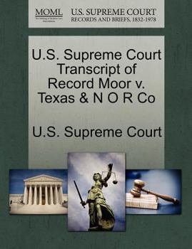 Paperback U.S. Supreme Court Transcript of Record Moor V. Texas & N O R Co Book