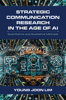 Hardcover Strategic Communication Research in the Age of AI: Quantitative and Qualitative Methods Book