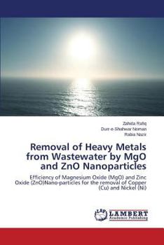 Paperback Removal of Heavy Metals from Wastewater by Mgo and Zno Nanoparticles Book