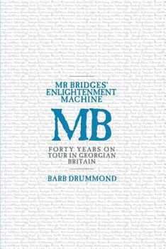Paperback Mr Bridges' Enlightenment Machine: Forty Years on Tour in Georgian Britain Book