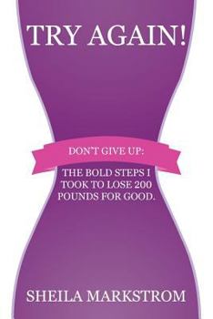 Paperback Try Again!: Don't give up: The bold steps I took to lose 200 pounds for good. Book