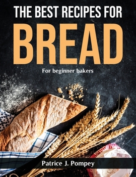 Paperback The best recipes for bread: For beginner bakers Book