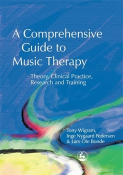Paperback A Comprehensive Guide to Music Therapy: Theory, Clinical Practice, Research and Training Book