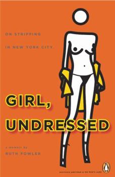 Paperback Girl, Undressed: On Stripping in New York City Book