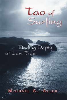 Paperback Tao of Surfing: Finding Depth at Low Tide Book