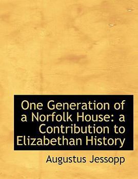 Paperback One Generation of a Norfolk House: A Contribution to Elizabethan History [Large Print] Book