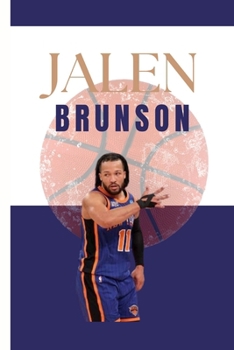 JALEN BRUNSON:The Mr BasketBall: The Influence of his Father (Rick Brunson) on his Career, The Villanova's Historic Championship Runs and Clutch Performances