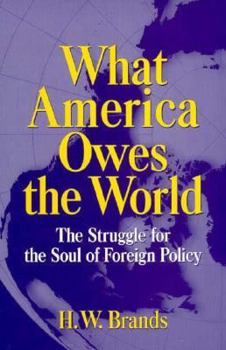 What America Owes the World: The Struggle for the Soul of Foreign Policy