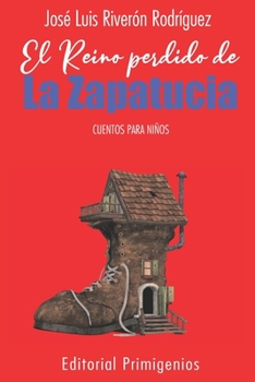 Paperback El reino perdido de La Zapatucia: Cuentos Para Niños [Spanish] Book