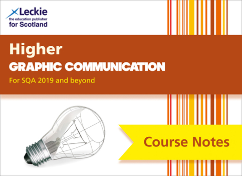 Paperback Course Notes for Sqa Exams - Higher Graphic Communication Course Notes (Second Edition): For Curriculum for Excellence Sqa Exams Book