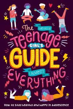 Paperback The (Nearly) Teenage Girl's Guide to (Almost) Everything Book