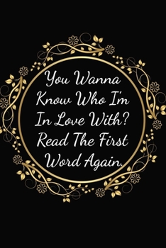 You Wanna Know Who I'm In Love With?