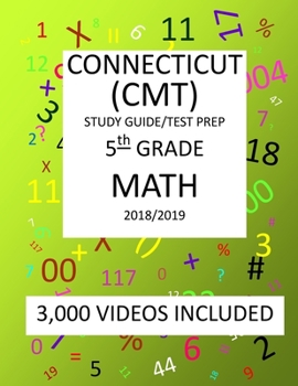 5th Grade CONNECTICUT CMT, 2019 MATH, Test Prep: : 5th Grade CONNECTICUT MASTERY TEST 2019 MATH Test Prep/Study Guide