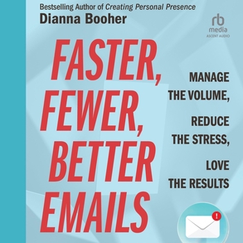 MP3 CD Faster, Fewer, Better Emails: Manage the Volume, Reduce the Stress, Love the Results Book