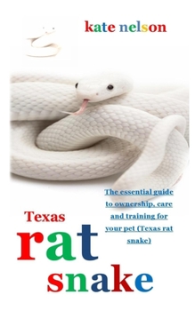 Paperback Texas Rat Snake: The essential guide to ownership, care and training for your pet (Texas rat snake) Book