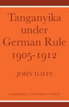 Hardcover Tanganyika Under German Rule 1905-1912 Book