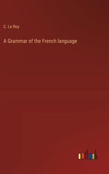 Hardcover A Grammar of the French language Book