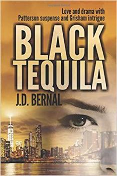 Paperback Black Tequila: Love and Drama with Patterson suspense and Grisham intrigue Book