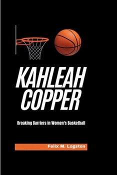 Paperback Kahleah Copper: Breaking Barriers in Women's Basketball Book