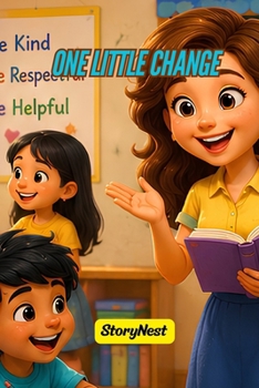 One Little Change: A Children's Story About Making Good Choices, Positive Influence, and the Power of Kindness | Moral Story for Kids Ages 4–10
