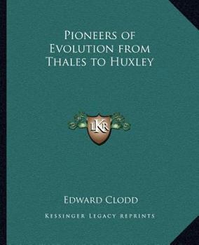 Pioneers of Evolution from Thales to Huxley