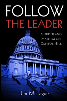 Paperback Follow the Leader: Murder and Mayhem on Capitol Hill Book