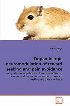 Paperback Dopaminergic neuromodulation of reward seeking and pain avoidance Book