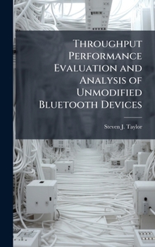 Hardcover Throughput Performance Evaluation and Analysis of Unmodified Bluetooth Devices Book