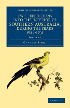 Paperback Two Expeditions into the Interior of Southern Australia, during the Years 1828, 1829, 1830, and 1831 - Volume 2 Book