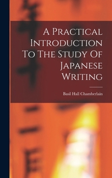 Hardcover A Practical Introduction To The Study Of Japanese Writing Book