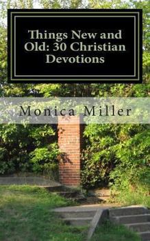 Paperback Things New and Old: 30 Christian Devotions Book