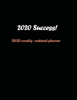 Paperback 2020 Success!: 2020 Undated Weekly Planner: Weekly & Monthly Planner, Organizer & Goal Tracker - Organized Chaos Planner 2020 Book