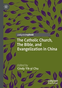 Paperback The Catholic Church, the Bible, and Evangelization in China Book