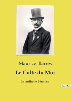 Paperback Le Culte du Moi: Le jardin de Bérénice [French] Book