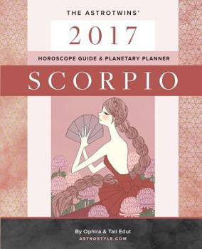 Scorpio 2017: The AstroTwins' Horoscope Guide & Planetary Planner