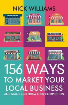 Paperback 156 Ways To Market Your Local Business: And Stand Out From Your Competition Book