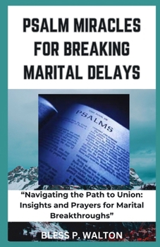 Paperback Psalm Miracles for Breaking Marital Delays: "Navigating the Path to Union: Insights and Prayers for Marital Breakthroughs" [Large Print] Book