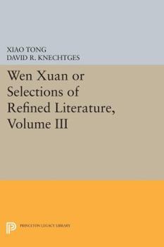 Paperback Wen Xuan or Selections of Refined Literature, Volume III: Rhapsodies on Natural Phenomena, Birds and Animals, Aspirations and Feelings, Sorrowful Lame Book