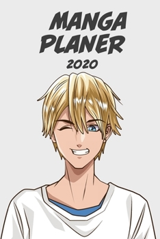Manga Planer 2020 [W�chentlich] [6x9]: Anime Manga Kalender Organizer Kalender Zeitplan f�r Produktivit�t und Zeitverwendung, blonder Junge