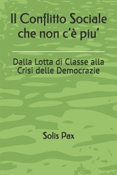Il Conflitto Sociale che non c’è piu’: Dalla Lotta di Classe alla Crisi delle Democrazie