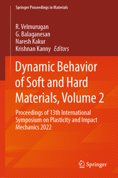 Hardcover Dynamic Behavior of Soft and Hard Materials, Volume 2: Proceedings of 13th International Symposium on Plasticity and Impact Mechanics 2022 Book
