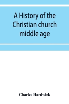 Paperback A history of the Christian church: middle age Book