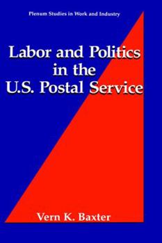 Hardcover Labor and Politics in the U.S. Postal Service Book